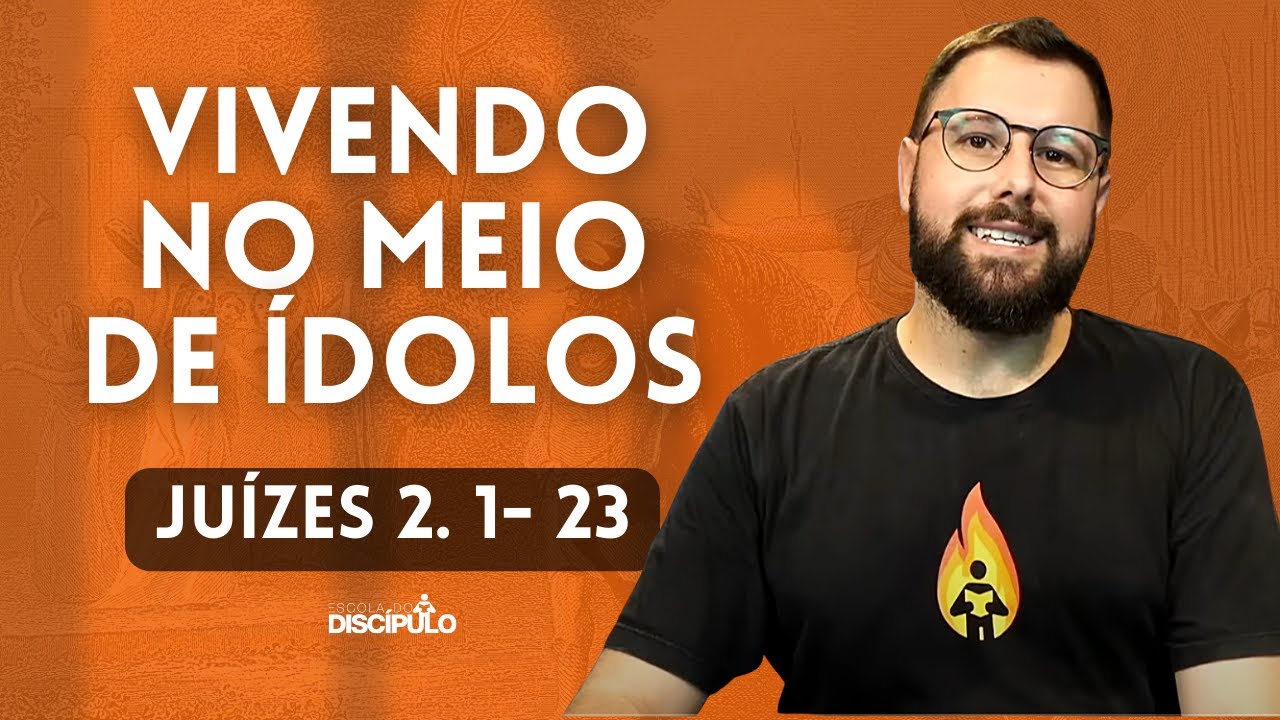 Vivendo no meio de ídolos | Juízes 2.1-23