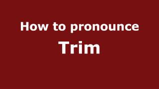 How to pronounce Trim