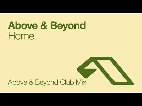 Above & Beyond - Home (Above & Beyond Club Mix)