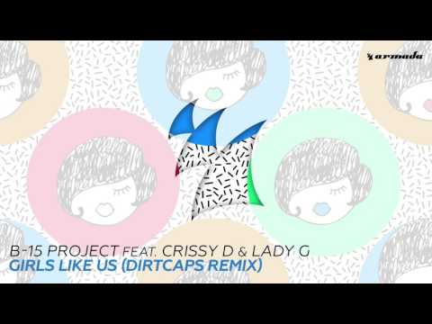 B-15 Project feat. Crissy D & Lady G - Girls Like Us (Dirtcaps Remix)