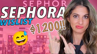 Sephora WISHLIST, How did I get to $1200!!