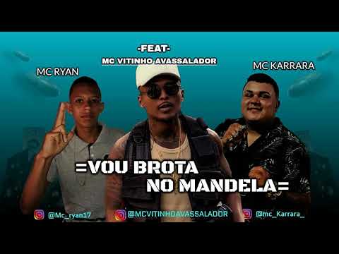 MC RYAN FEAT VITINHO AVASSALADOR E MC KARRARA   VOU BROTA NO MANDELA BREGA FUNK