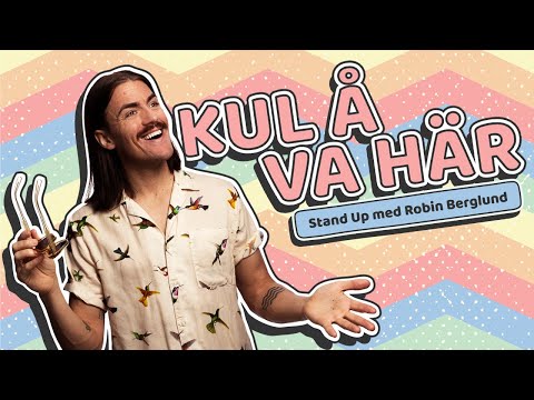 KUL Å VA HÄR - standupspecial med Robin Berglund