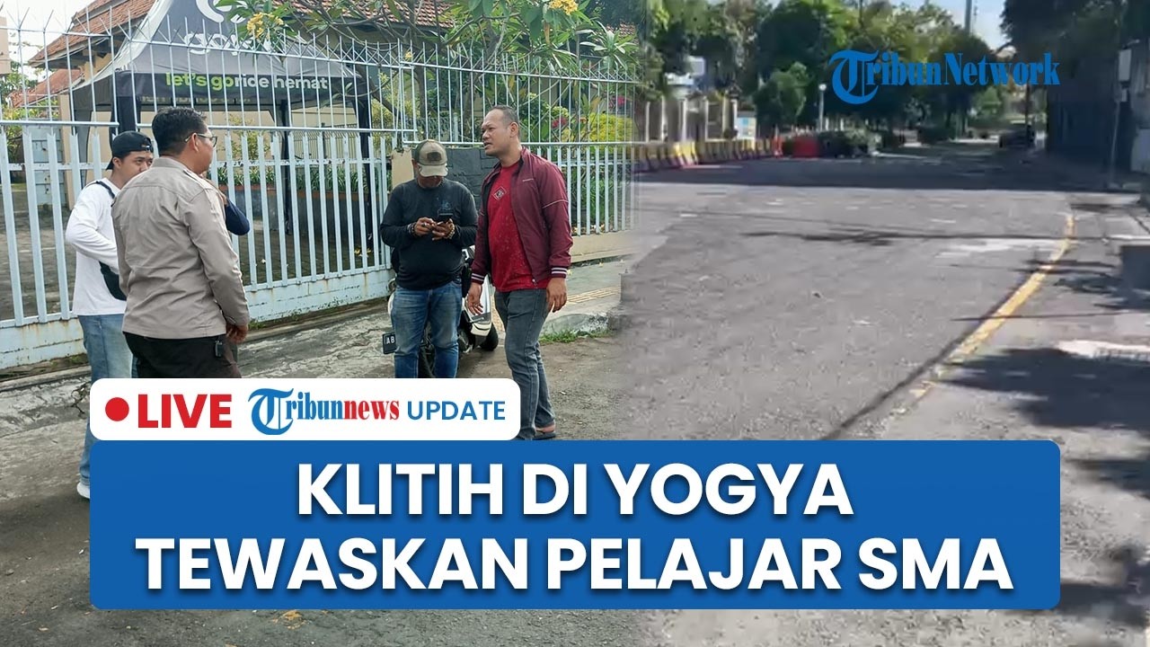 LIVE: Klitih di Yogyakarta Tewaskan Pelajar SMA, Dipukuli hingga Ditusuk Senjata Tajam