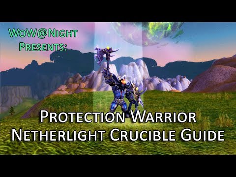 Protection Warrior Netherlight Crucible Guide (Legion Patch 7.3)