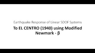 Response Of Linear SDOF System To El Centro Earthquake - Modified Newmark Beta