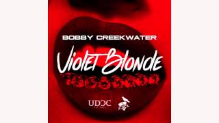 Bobby Creekwater - Violet Blonde