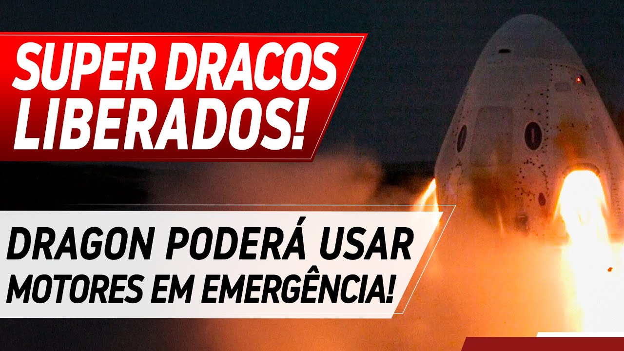 DRAGON PODERÁ USAR MOTORES SUPER DRACO EM EMERGÊNCIA!