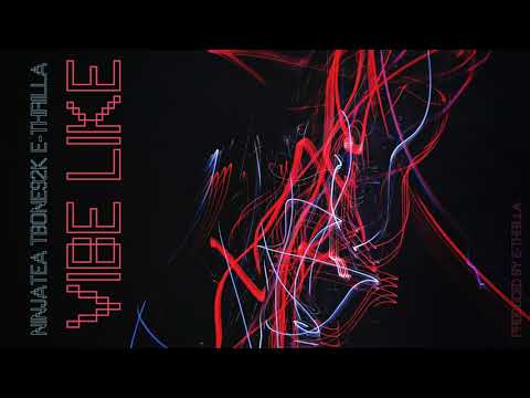 NinjaTea ft. Tbone92k x E-Thrilla - VIBE LIKE (Prod. E-Thrilla) | OFFICIAL AUDIO @Tbone92k @EThrilla