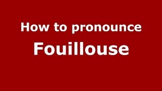How to pronounce Fouillouse