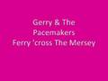 Gerry & The Pacemakers- Ferry 'cross The ...