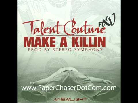 Talent Couture Ft. XV - Make A Killin' [2012/New/CDQ/Dirty/NODJ][Prod by Stereo Symphony]