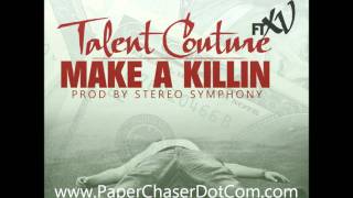 Talent Couture Ft. XV - Make A Killin' [2012/New/CDQ/Dirty/NODJ][Prod by Stereo Symphony]