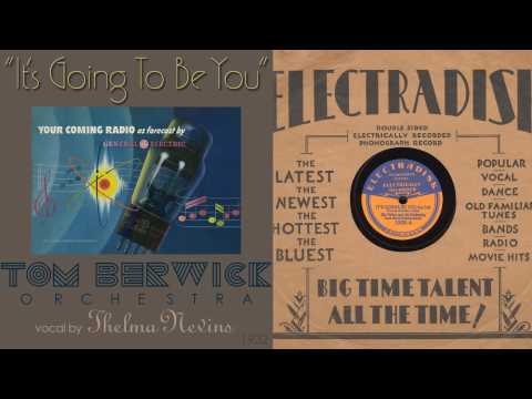 1932, It's Gonna Be You, Tom Berwick Orch., Thelma Nevins vocal, HD 78rpm