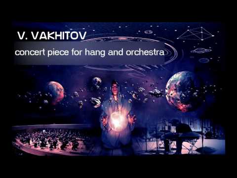Vladimir Vakhitov - concert PIECE for HANG-drums AND ORHCESTRA