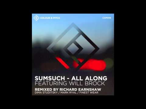 Sumsuch feat. Will Brock - All Along (Richard Earnshaw Remix)