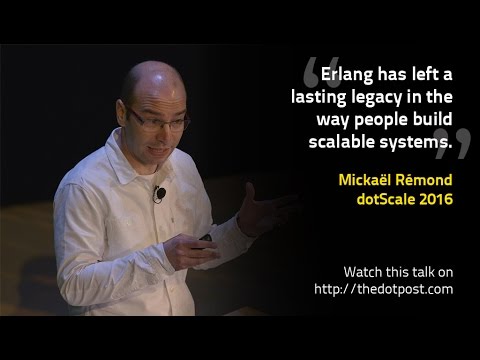 dotScale 2016 - Mickaël Rémond - Building Scalable Systems: what you can learn from Erlang