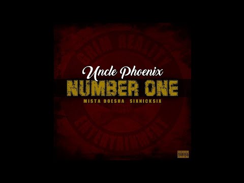 Uncle Phoenix - "Number One" | feat. Mista Doesha & SixNickSix