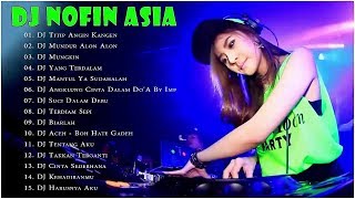 Download lagu Dj Nofin Asia 2020 - Dj Nofin Asia Terbaru 2020 Remix Full Bass mp3 Download lagu Dj Nofin Asia 2020 - Dj Nofin Asia Terbaru 2020 Remix Full Bass mp3