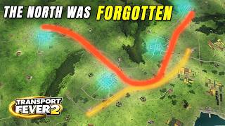 I Finally Fixed the Forgotten North | Transport Fever 2 EP 17
