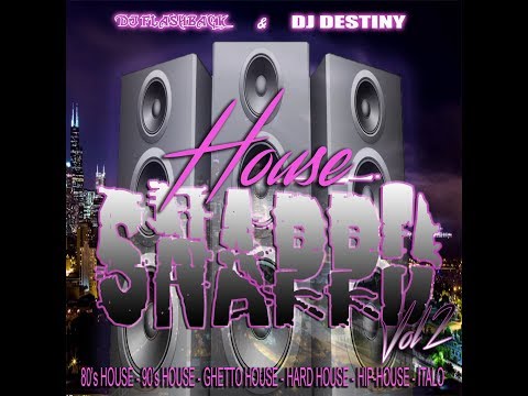 Dj Flashback Chicago, House Snappd V2 (Dj Flashback & Dj Destiny Side A)