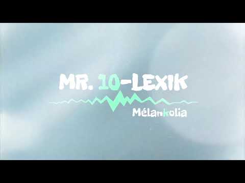 Mr.10-Lexik Mélankolia