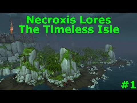 WoW 5.4 PTR - The Timeless Isle pt 1 - Necroxis Lores