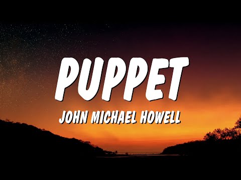 John Michael Howell - Puppet (Lyrics)(Lyrics)