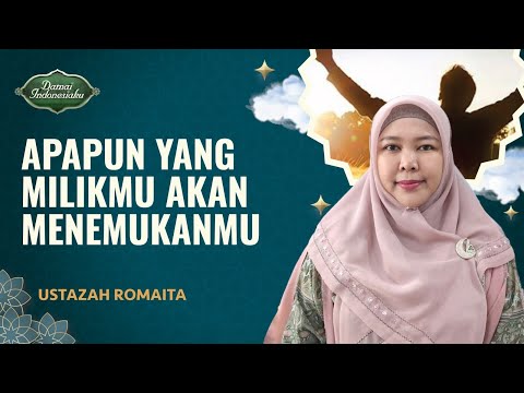 Imam Al-Haddad: Apapun yang Milikmu Pasti Akan Menemukanmu | Ustazah Romaita - Damai Indonesiaku
