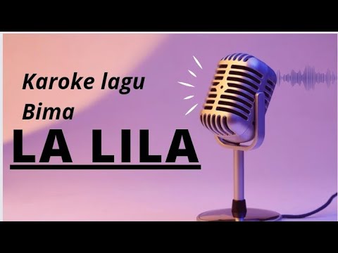lagu Bima La Lila karoke #lagubima #bimamusik