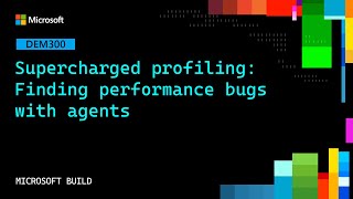 Supercharged profiling: Finding performance bugs with agents | DEM300