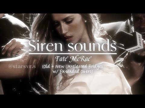 Siren sounds - Tate McRae (Old + New Unreleased Bridges w/ Extended Outro)