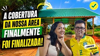 A COBERTURA DA NOSSA ÁREA FINALMENTE FOI FINALIZADA