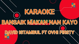 Download lagu KARAOKE LAGU MINANG TERBARU DAVID ISTAMBUL FIT OVHI FIRSTY BANSAIK MAKAN NAN KAYO mp3 Download lagu KARAOKE LAGU MINANG TERBARU DAVID ISTAMBUL FIT OVHI FIRSTY BANSAIK MAKAN NAN KAYO mp3