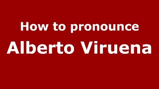 How to pronounce Alberto Viruena