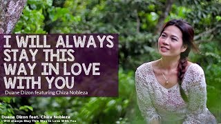 I Will Always Stay This Way In Love With You | Duane Dizon &amp; Chiza Nobleza
