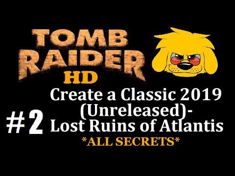 TRLE: Create a Classic 2019 (Unreleased) - Lost Ruins of Atlantis - (Level 2) Lost City