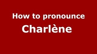 How to pronounce Charlène 