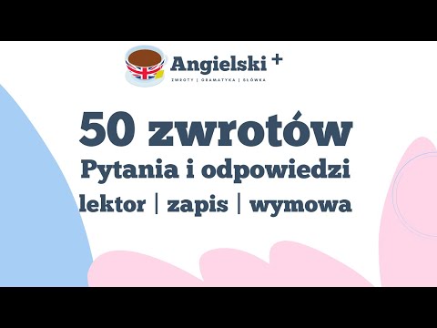 Zwroty po angielsku - 50 pytań i odpowiedzi z lektorem i wymową