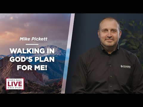 Walking in God's Plan for Me! - Mike Pickett - CDLBS for June 29, 2023