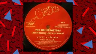 The Housedoctors - Housedoctors (Gotta Get Down) (Kraze-e Kuts Miks) - UK, 1988