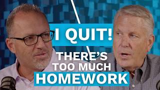 I Quit — There's Too Much Homework (Maxwell Leadership Executive Podcast)