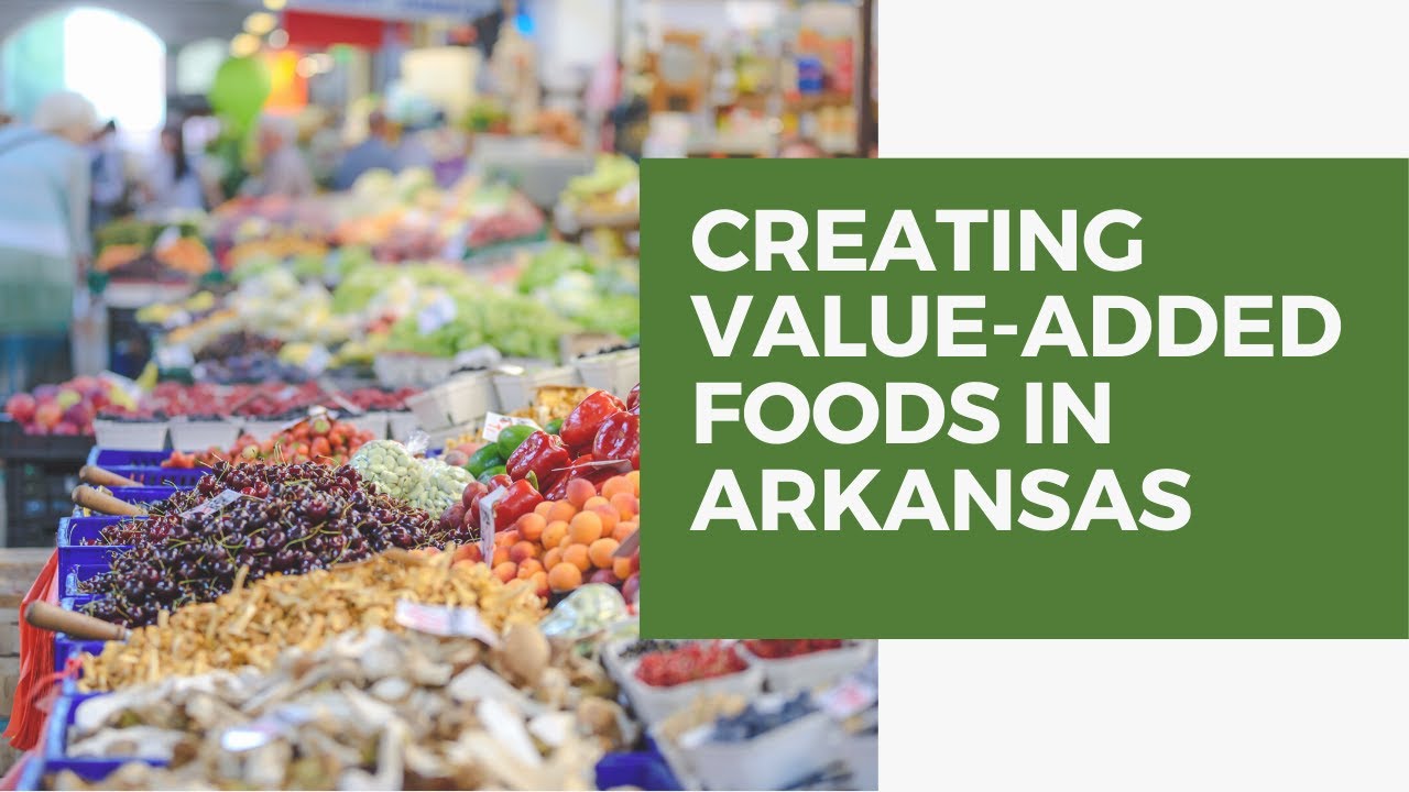 Creating Value Added Foods in Arkansas Presentation