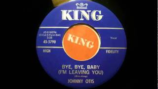 Johnny Otis - Bye, Bye, Baby (I'm Leaving You) (1963)