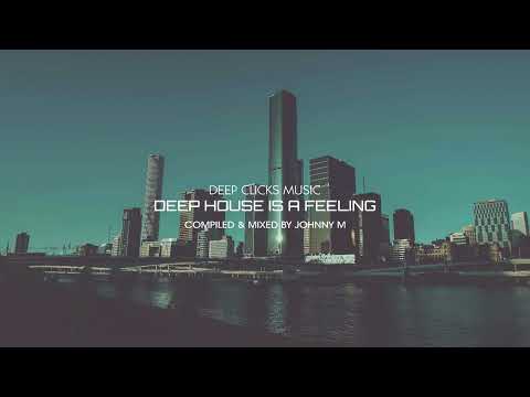 Johnny M - Deep House Is A Feeling [Deep Clicks Music]