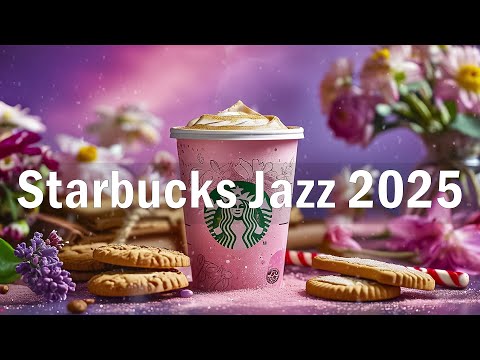 Starbucks Music Collection 2025 - Best of Playlist Starbucks Coffee Music For Study, Work