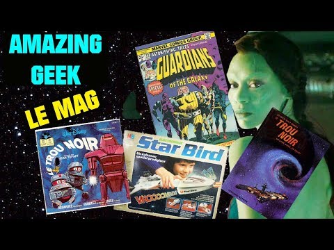 AMAZING GEEK LE MAG #5 - Les GARDIENS de la GALAXIE, Le TROU NOIR et le STAR BIRD