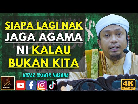 Ustaz Syakir Nasoha - SIAPA LAGI NAK JAGA AGAMA NI KALAU BUKAN KITA