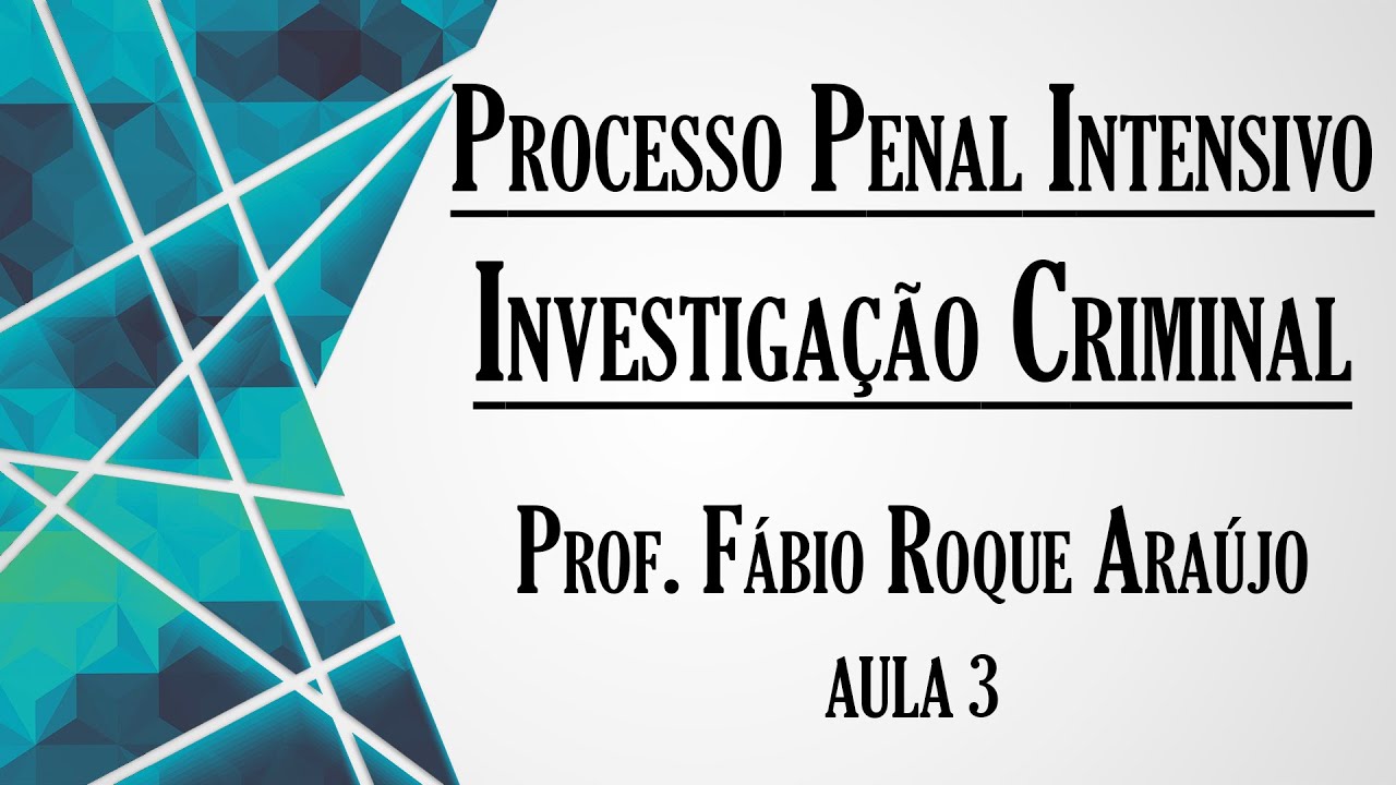 Investigação Criminal parte 2 - Aula 3 | Curso de Direito Processual Penal INTENSIVO