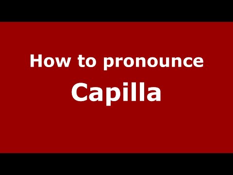 How to pronounce Capilla